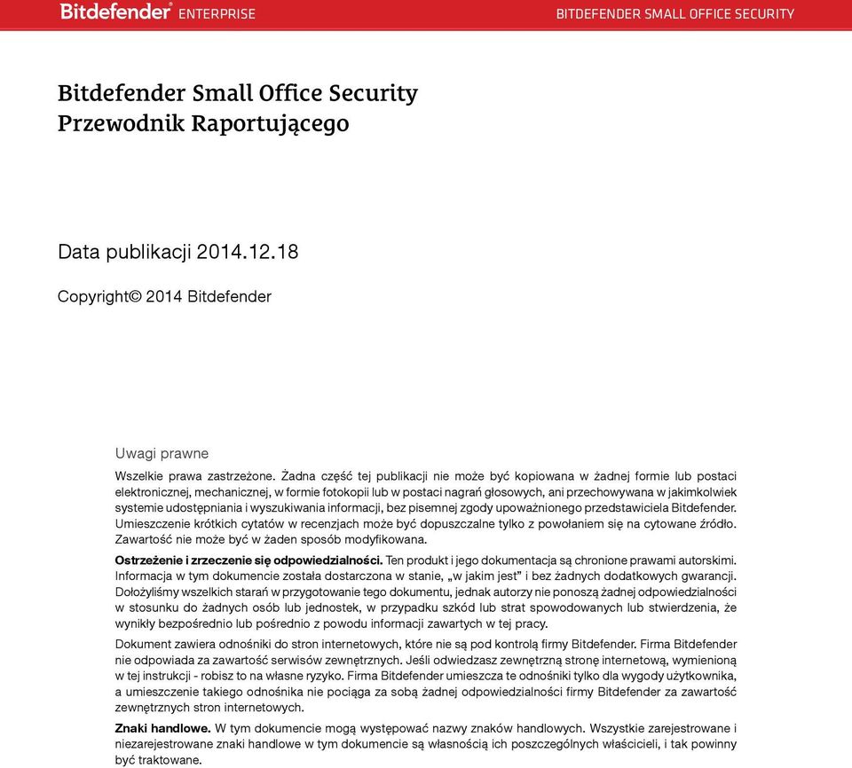 systemie udostępniania i wyszukiwania informacji, bez pisemnej zgody upoważnionego przedstawiciela Bitdefender.
