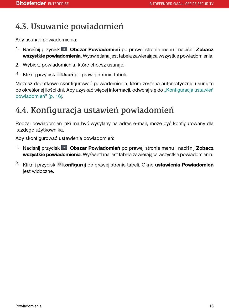 Możesz dodatkowo skonfigurować powiadomienia, które zostaną automatycznie usunięte po określonej ilości dni. Aby uzyskać więcej informacji, odwołaj się do Konfiguracja ustawień powiadomień (p. 16). 4.