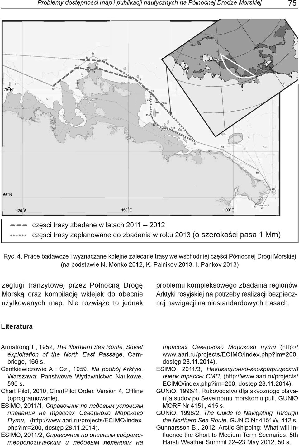 Pankov 2013) żeglugi tranzytowej przez Północną Drogę Morską oraz kompilację wklejek do obecnie użytkowanych map.