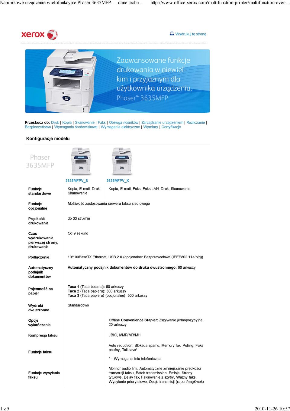 drukowanie Podłączenie Automatyczny podajnik dokumentów Pojemność na papier Wydruki dwustronne Opcje wykańczania Kompresja faksu faksu wysyłania faksu Możliwość zastosowania serwera faksu sieciowego