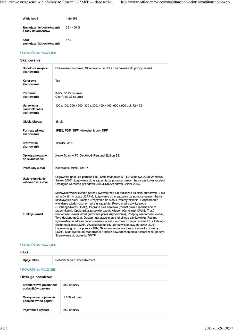 /min 100 x 100, 200 x 200, 300 x 300, 400 x 400, 600 x 600 dpi, 72 x 72 Głębia bitowa Formaty plików 36 bit JPEG, PDF, TIFF, wielostronicowy TIFF Sterowniki TWAIN, WIA Oprogramowanie do Xerox Scan to