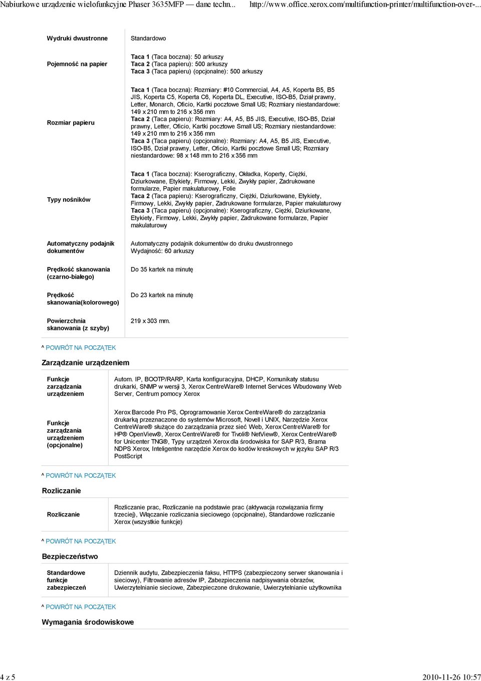 US; Rozmiary niestandardowe: 149 x 210 mm to 216 x 356 mm Taca 2 (Taca papieru): Rozmiary: A4, A5, B5 JIS, Executive, ISO-B5, Dział prawny, Letter, Oficio, Kartki pocztowe Small US; Rozmiary