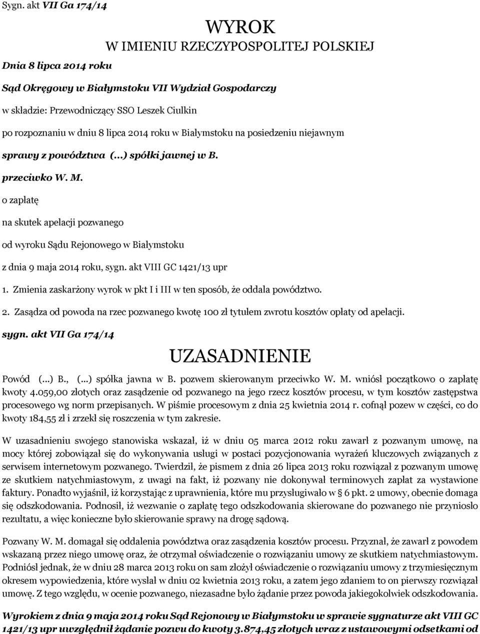 o zapłatę na skutek apelacji pozwanego od wyroku Sądu Rejonowego w Białymstoku z dnia 9 maja 2014 roku, sygn. akt VIII GC 1421/13 upr 1.