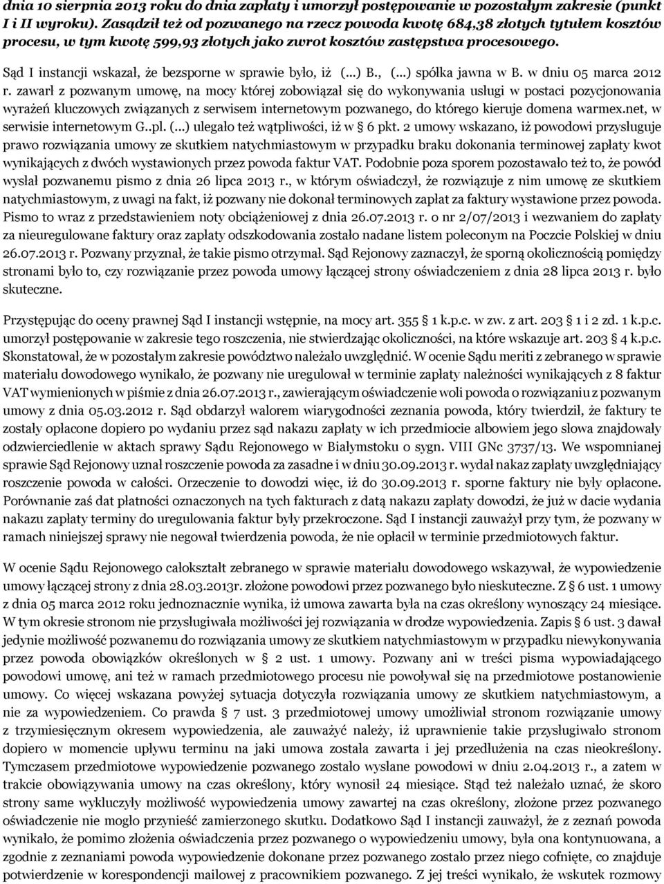 Sąd I instancji wskazał, że bezsporne w sprawie było, iż (...) B., (...) spółka jawna w B. w dniu 05 marca 2012 r.