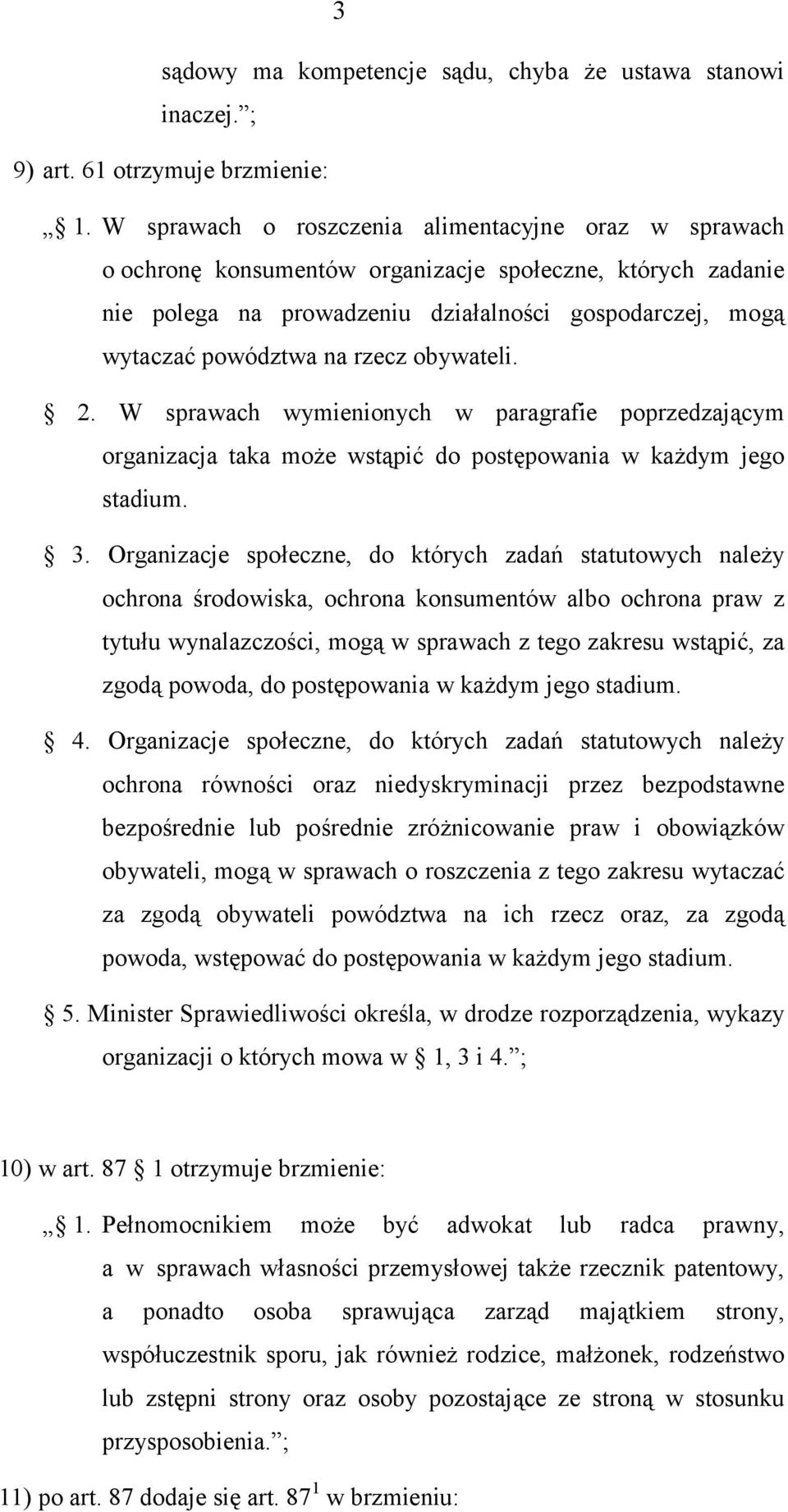 rzecz obywateli. 2. W sprawach wymienionych w paragrafie poprzedzającym organizacja taka może wstąpić do postępowania w każdym jego stadium. 3.