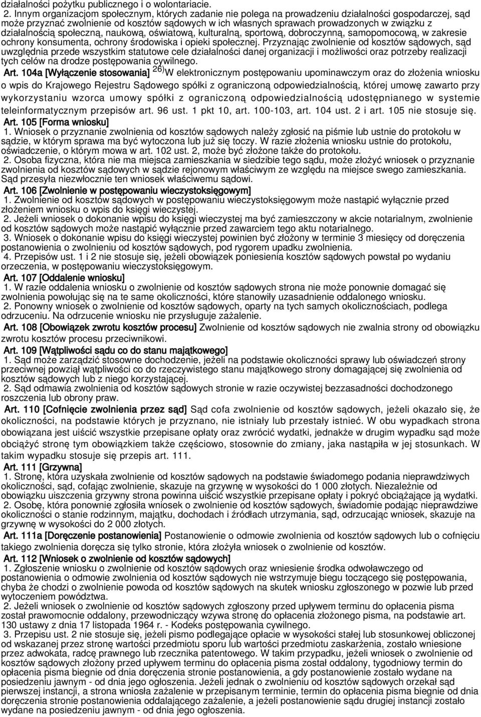 działalnością społeczną, naukową, oświatową, kulturalną, sportową, dobroczynną, samopomocową, w zakresie ochrony konsumenta, ochrony środowiska i opieki społecznej.
