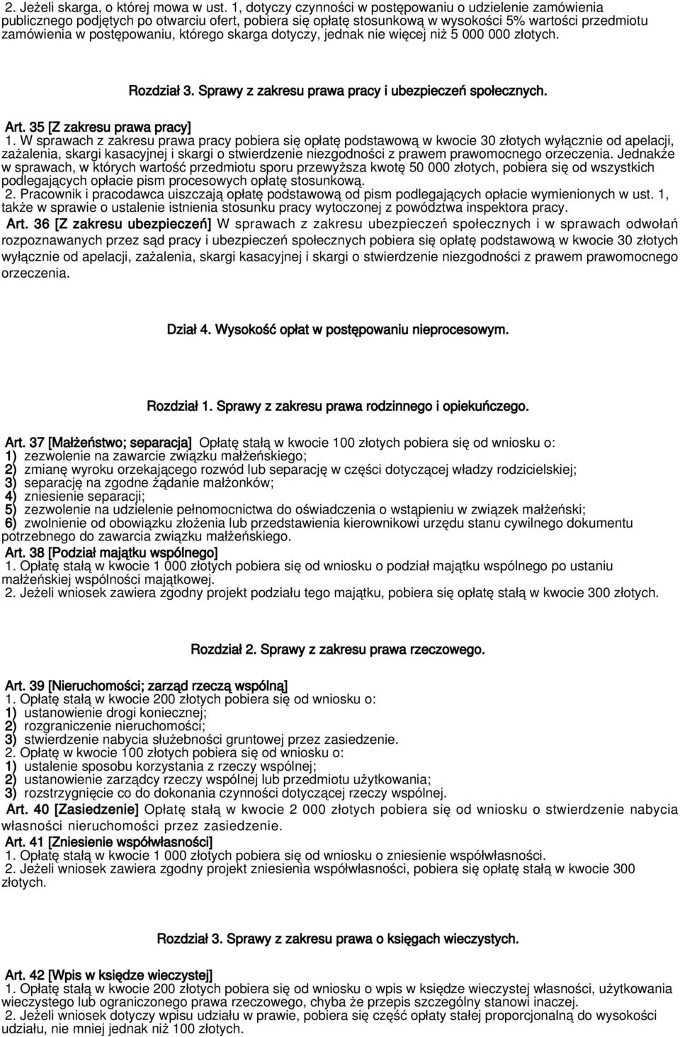 którego skarga dotyczy, jednak nie więcej niż 5 000 000 złotych. Rozdział 3. Sprawy z zakresu prawa pracy i ubezpieczeń społecznych. Art. 35 [Z zakresu prawa pracy] 1.