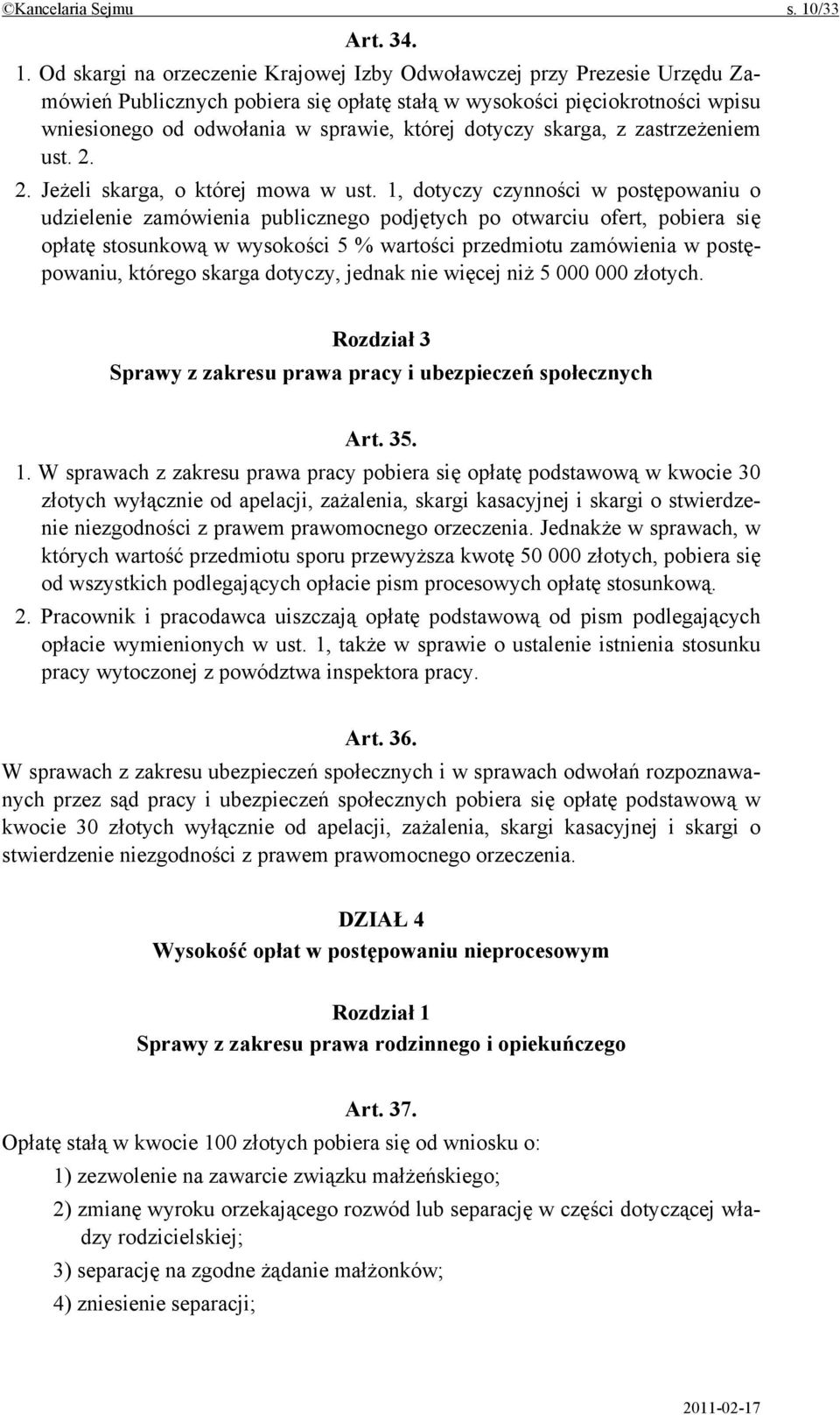 Od skargi na orzeczenie Krajowej Izby Odwoławczej przy Prezesie Urzędu Zamówień Publicznych pobiera się opłatę stałą w wysokości pięciokrotności wpisu wniesionego od odwołania w sprawie, której