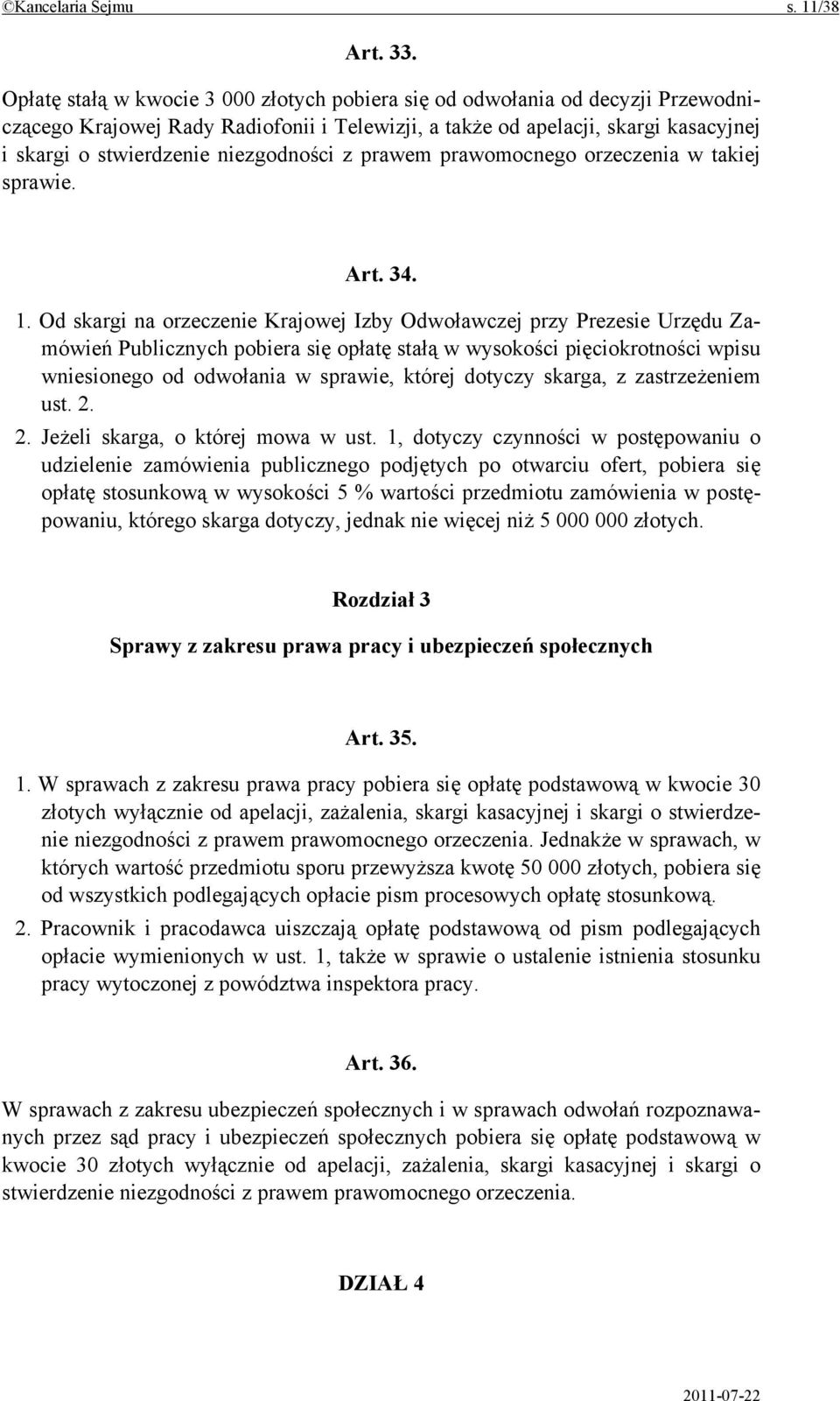 niezgodności z prawem prawomocnego orzeczenia w takiej sprawie. Art. 34. 1.