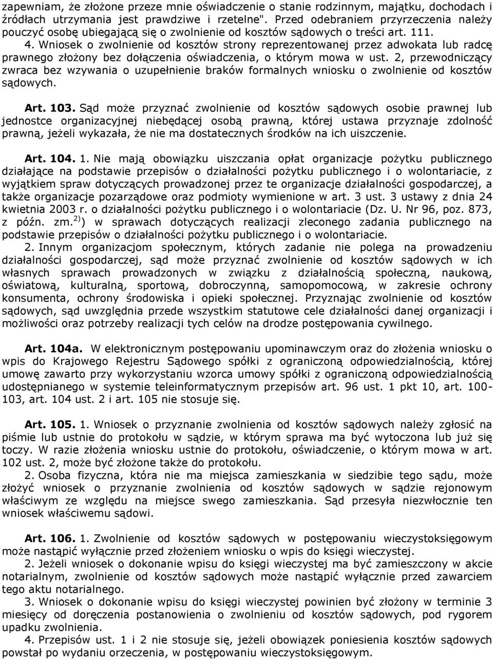 Wniosek o zwolnienie od kosztów strony reprezentowanej przez adwokata lub radcę prawnego złożony bez dołączenia oświadczenia, o którym mowa w ust.