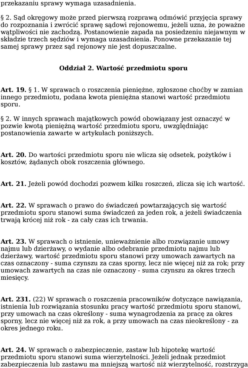 Postanowienie zapada na posiedzeniu niejawnym w składzie trzech sędziów i wymaga uzasadnienia. Ponowne przekazanie tej samej sprawy przez sąd rejonowy nie jest dopuszczalne. Oddział 2.