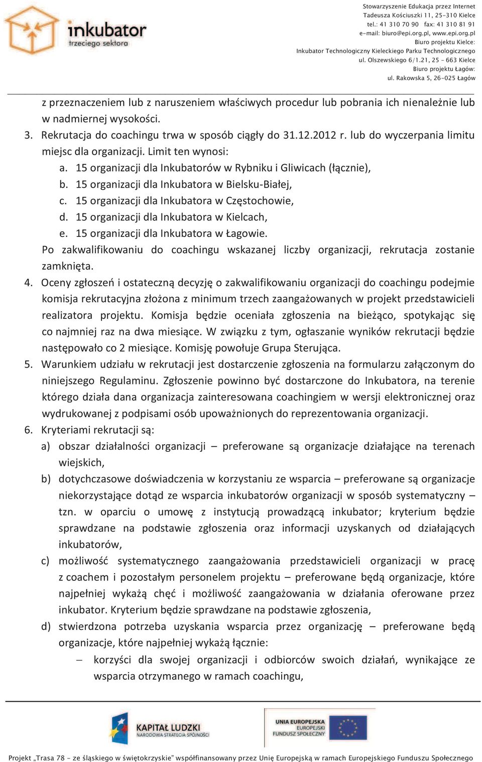 15 organizacji dla Inkubatora w Częstochowie, d. 15 organizacji dla Inkubatora w Kielcach, e. 15 organizacji dla Inkubatora w Łagowie.