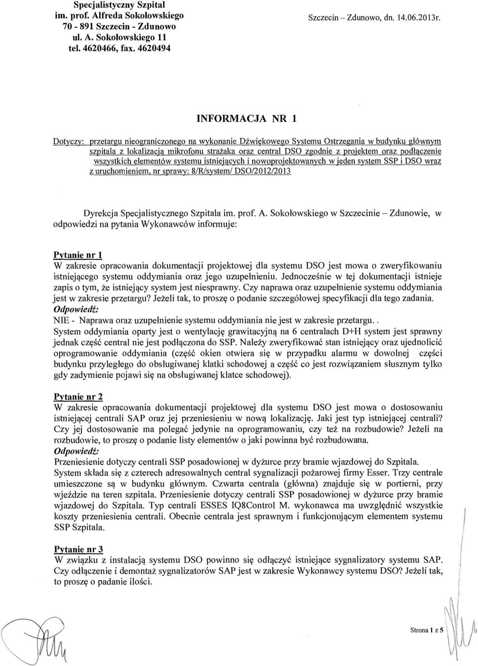 oraz podl ączenie wszystkich elementów systemu istniej ących i nowo rdektowan ch w 'eden s stem SSP i DSO wraz z uruchomieniem, nr sprawy: 8/R/system/ DS0/2012/2013 Dyrekcja Specjalistycznego