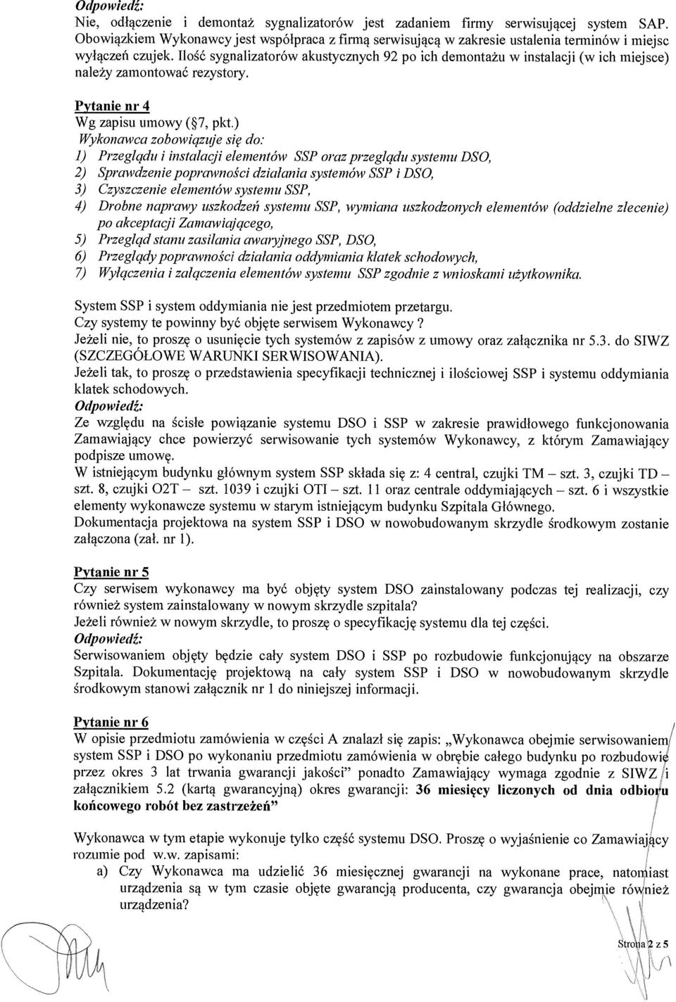 Ilo ść sygnalizatorów akustycznych 92 po ich demonta żu w instalacji (w ich miejsce) należy zamontować rezystory. Pytanie nr 4 Wg zapisu umowy ( 7, pkt.