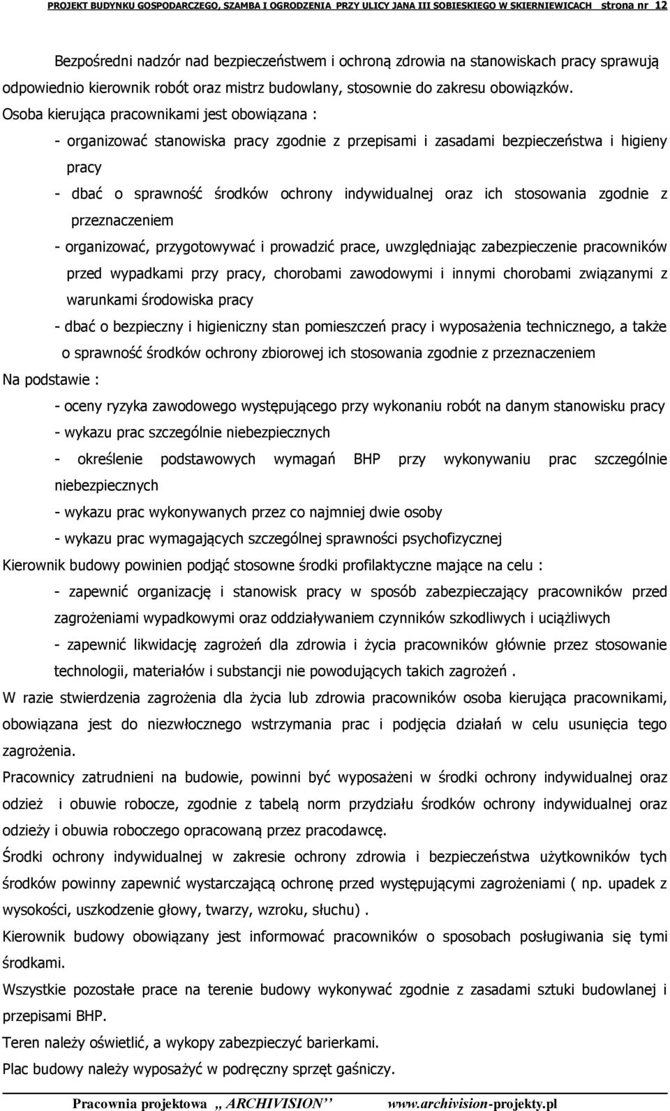 Osoba kierująca pracownikami jest obowiązana : - organizować stanowiska pracy zgodnie z przepisami i zasadami bezpieczeństwa i higieny pracy - dbać o sprawność środków ochrony indywidualnej oraz ich