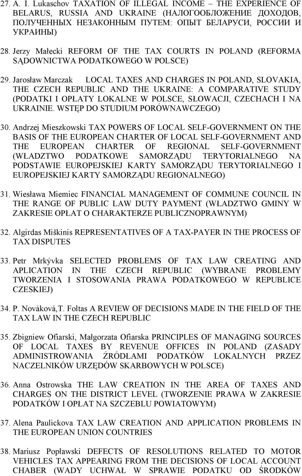 Jarosław Marczak LOCAL TAXES AND CHARGES IN POLAND, SLOVAKIA, THE CZECH REPUBLIC AND THE UKRAINE: A COMPARATIVE STUDY (PODATKI I OPŁATY LOKALNE W POLSCE, SŁOWACJI, CZECHACH I NA UKRAINIE.