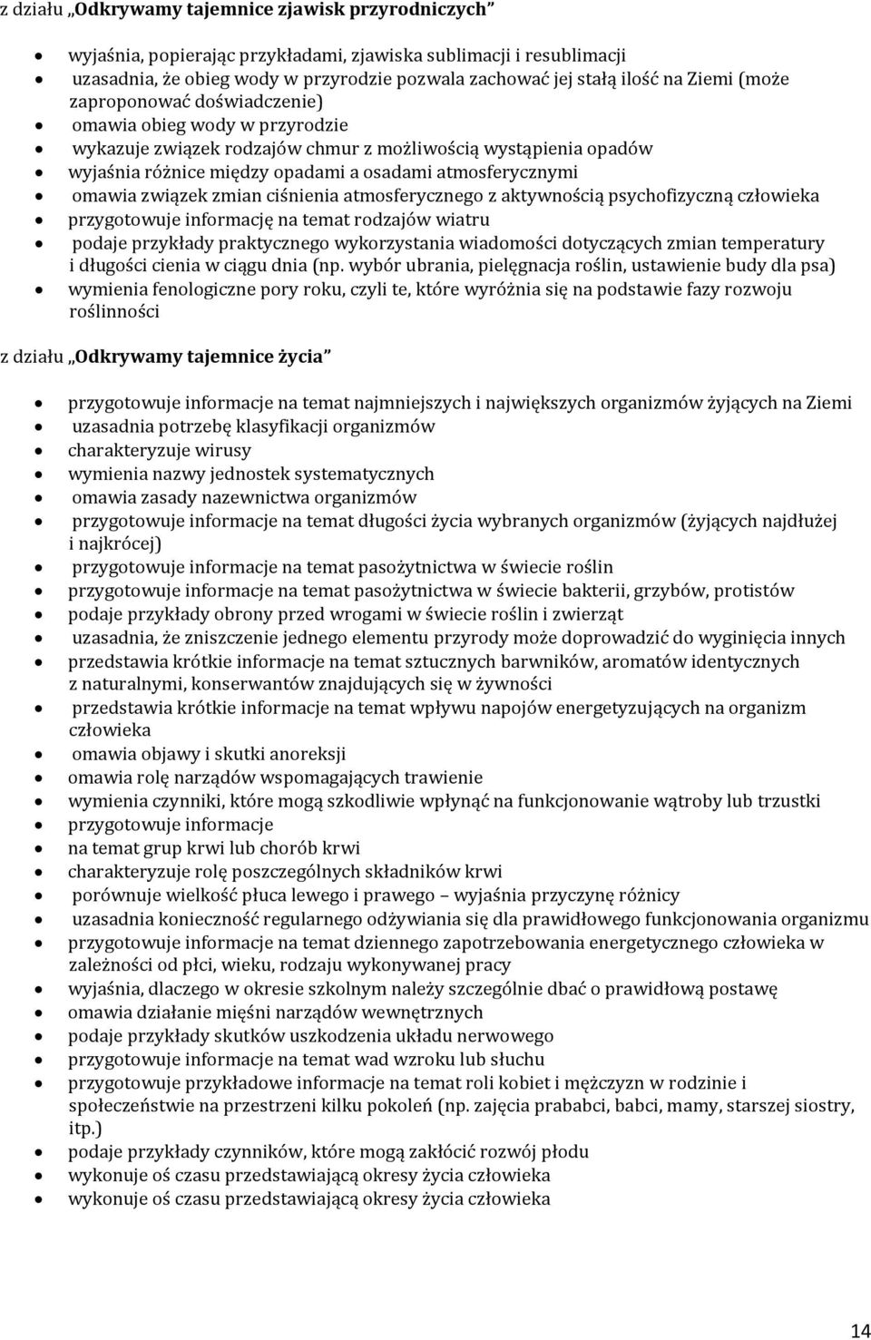 omawia związek zmian ciśnienia atmosferycznego z aktywnością psychofizyczną człowieka przygotowuje informację na temat rodzajów wiatru podaje przykłady praktycznego wykorzystania wiadomości
