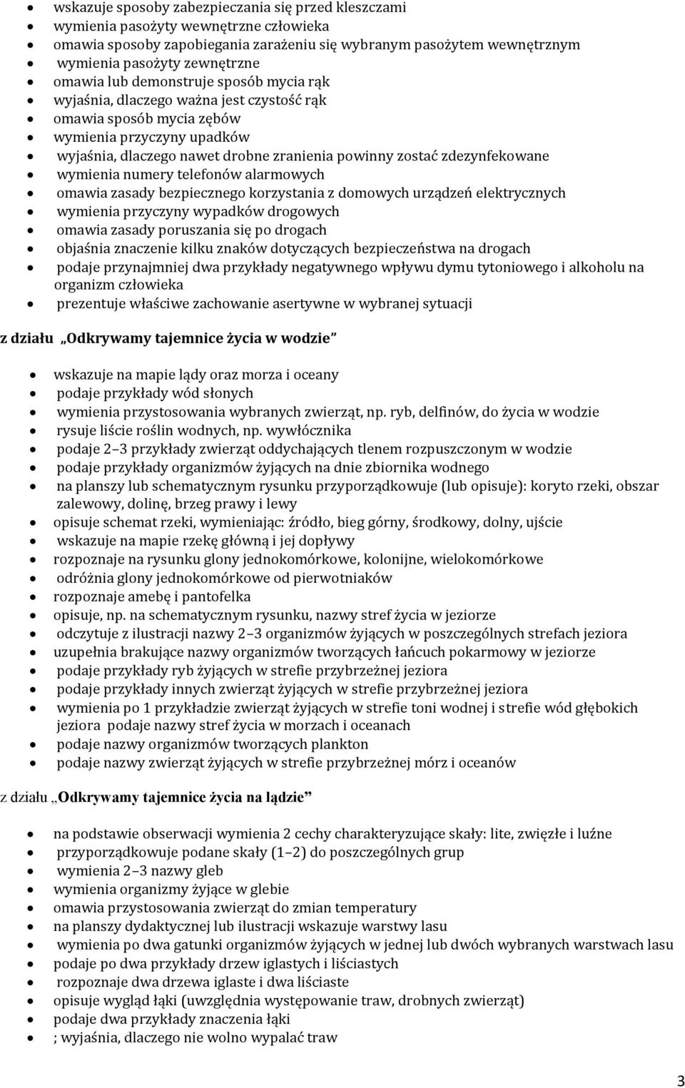 zdezynfekowane wymienia numery telefonów alarmowych omawia zasady bezpiecznego korzystania z domowych urządzeń elektrycznych wymienia przyczyny wypadków drogowych omawia zasady poruszania się po
