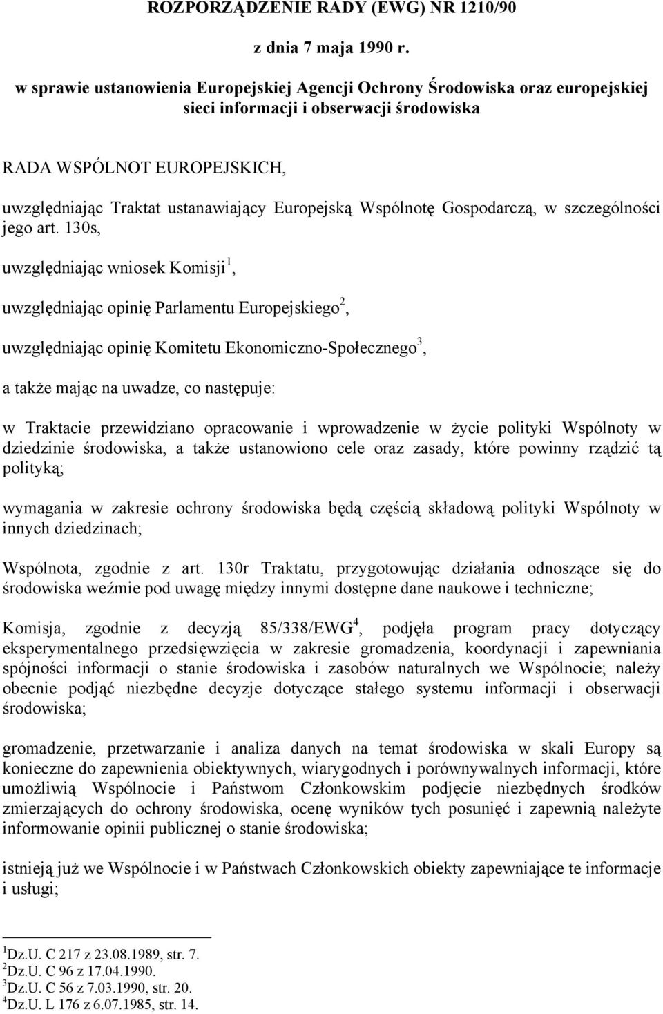 Wspólnotę Gospodarczą, w szczególności jego art.