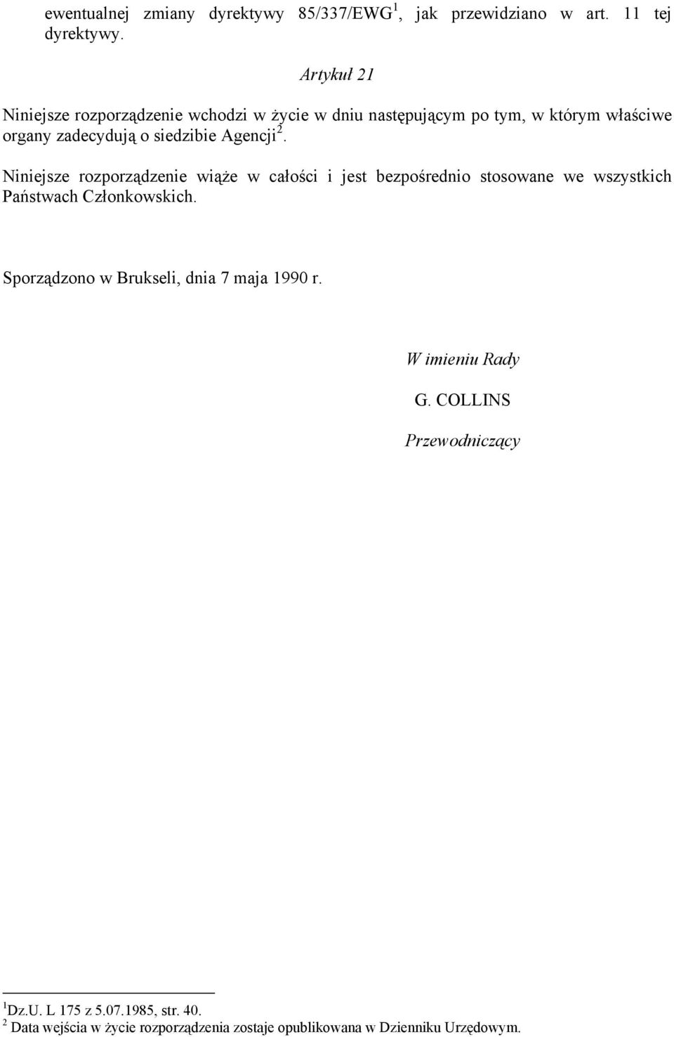 Agencji 2. Niniejsze rozporządzenie wiąże w całości i jest bezpośrednio stosowane we wszystkich Państwach Członkowskich.