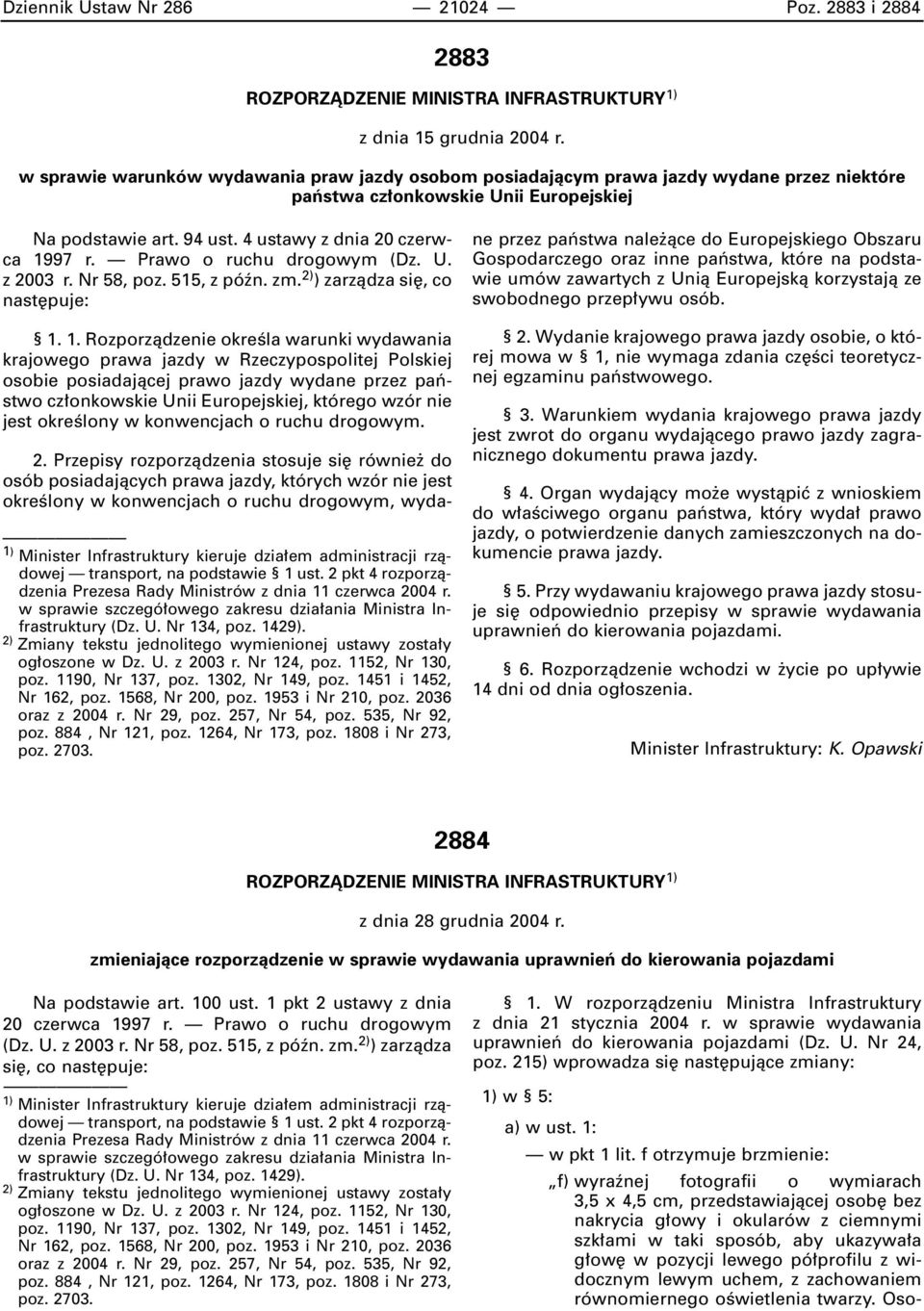 Prawo o ruchu drogowym (Dz. U. z 2003 r. Nr 58, poz. 515, z póên. zm. 2) ) zarzàdza si, co nast puje: 1.