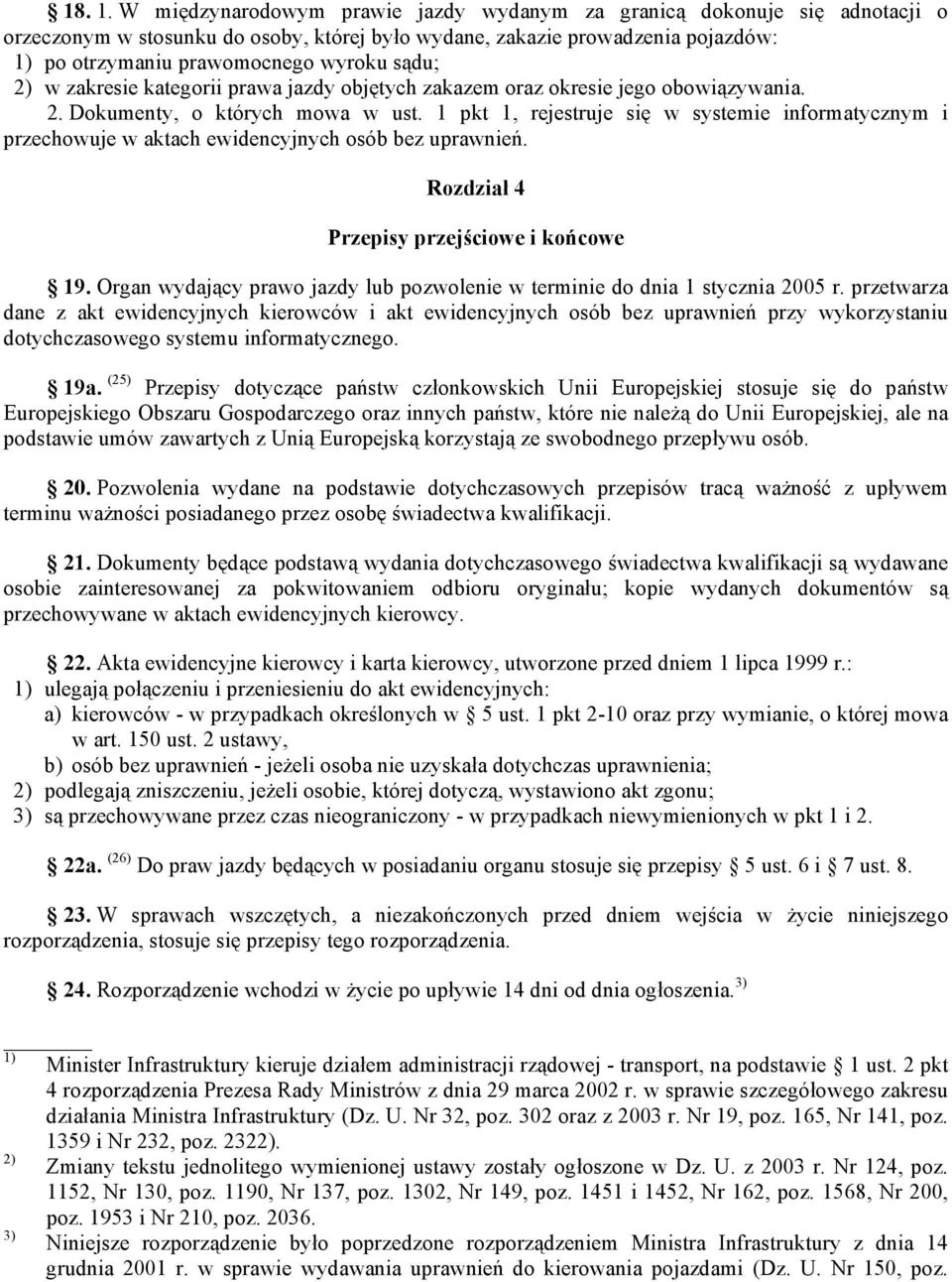2) w zakresie kategorii prawa jazdy objętych zakazem oraz okresie jego obowiązywania. 2. Dokumenty, o których mowa w ust.