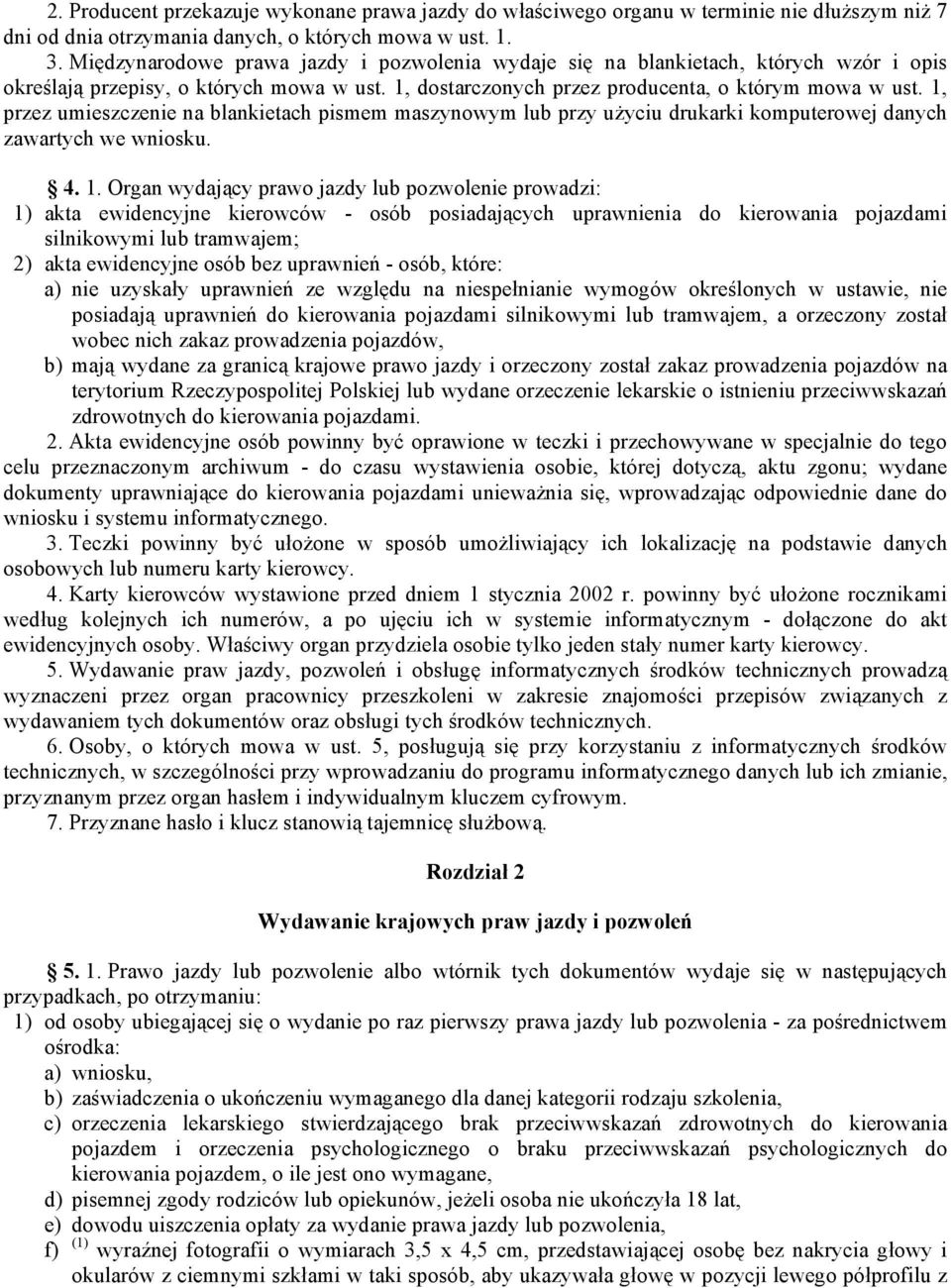 1, przez umieszczenie na blankietach pismem maszynowym lub przy użyciu drukarki komputerowej danych zawartych we wniosku. 4. 1.