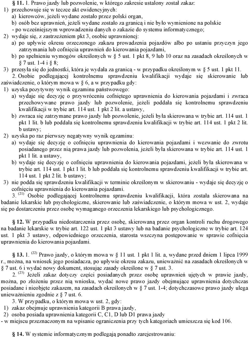 jeżeli wydane zostało za granicą i nie było wymienione na polskie - po wcześniejszym wprowadzeniu danych o zakazie do systemu informatycznego; 2) wydaje się, z zastrzeżeniem pkt 3, osobie