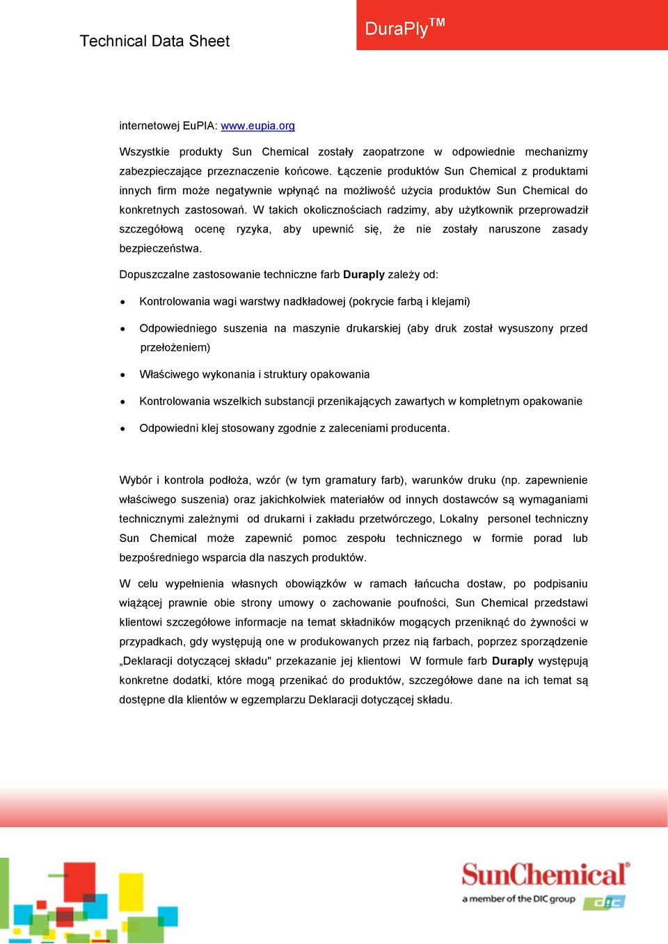 W takich okolicznościach radzimy, aby użytkownik przeprowadził szczegółową ocenę ryzyka, aby upewnić się, że nie zostały naruszone zasady bezpieczeństwa.