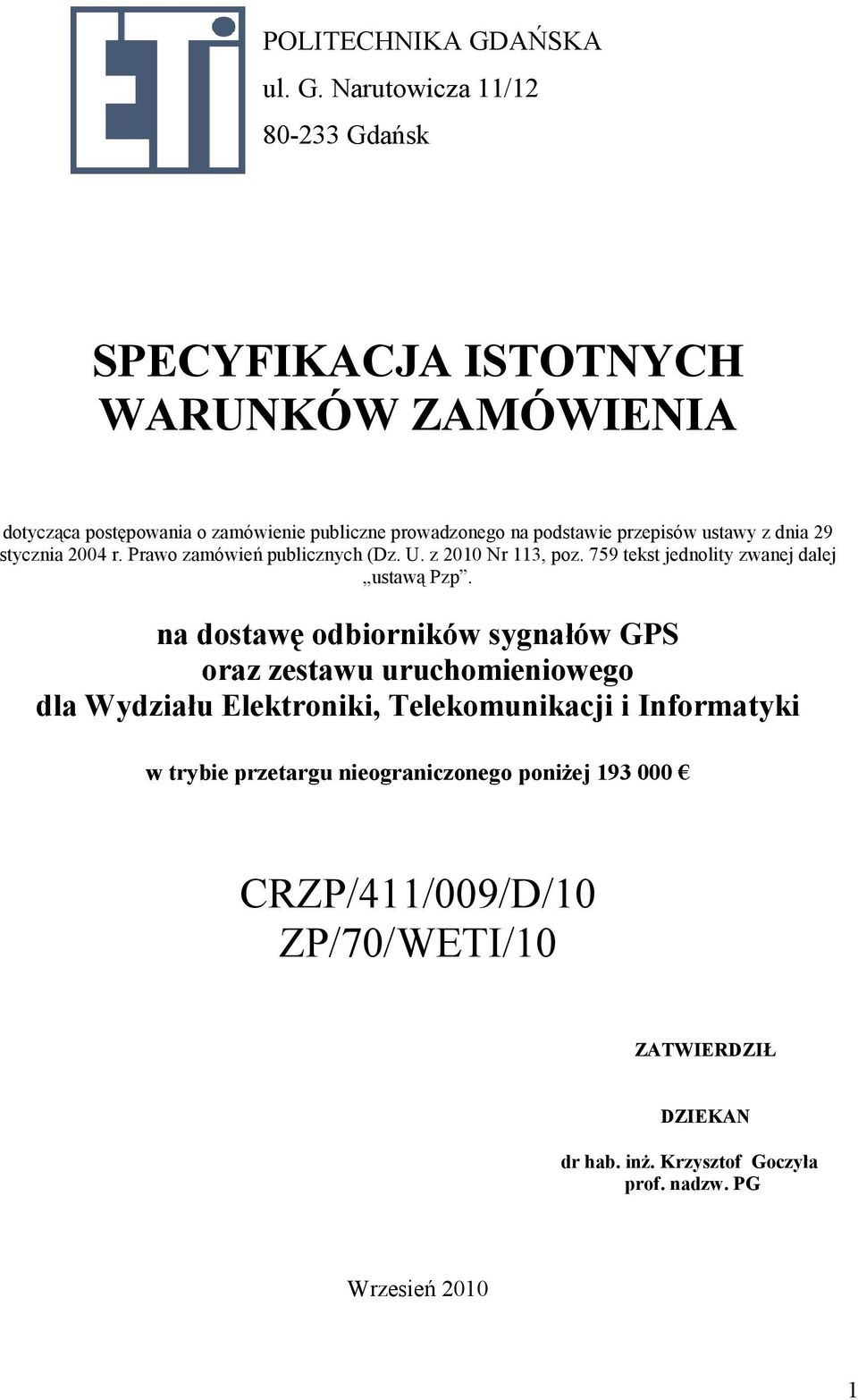 Narutowicza 11/12 80-233 Gdańsk SPECYFIKACJA ISTOTNYCH WARUNKÓW ZAMÓWIENIA dotycząca postępowania o zamówienie publiczne prowadzonego na podstawie