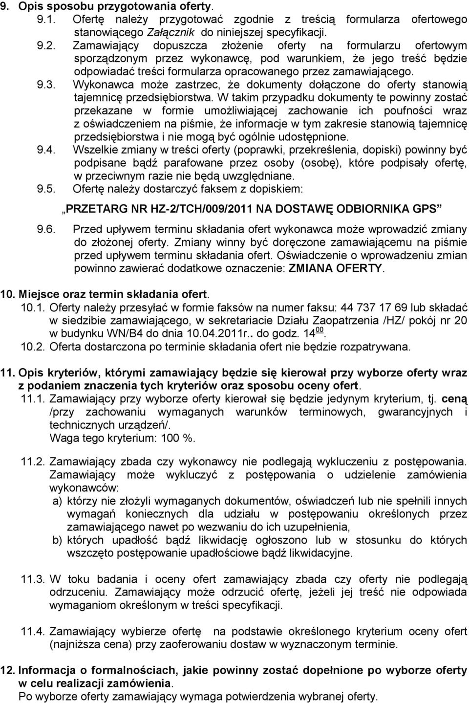 Wykonawca może zastrzec, że dokumenty dołączone do oferty stanowią tajemnicę przedsiębiorstwa.