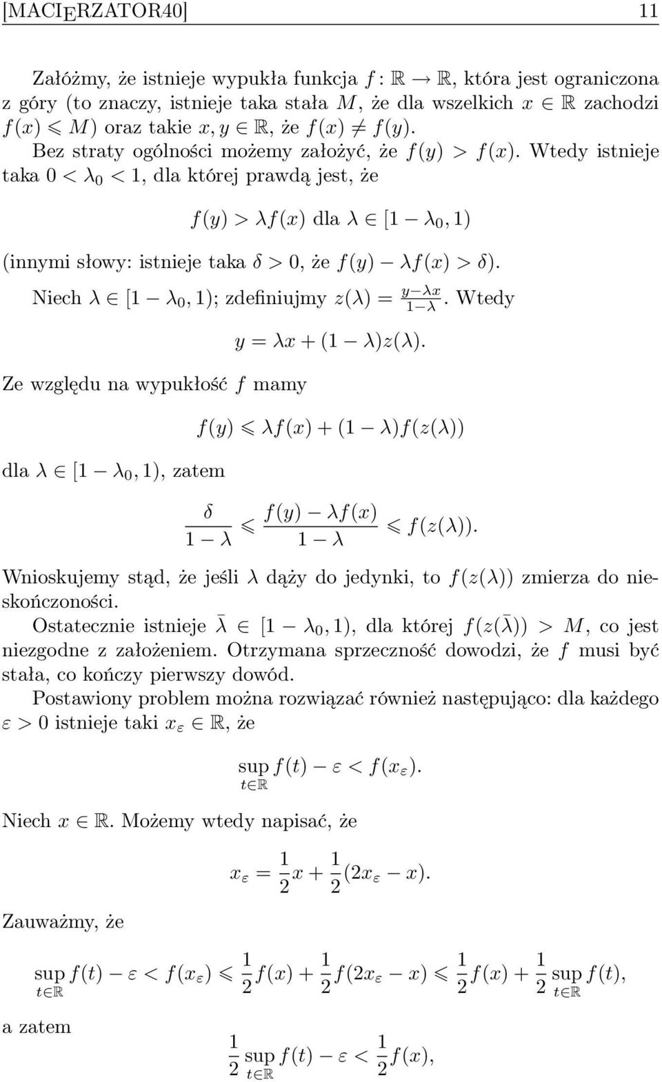 Niech λ [1 λ 0, 1); zdefiniujmy z(λ) = y λx 1 λ. Wtedy Ze względu na wypukłość f mamy dla λ [1 λ 0, 1), zatem y = λx + (1 λ)z(λ). f(y) λf(x) + (1 λ)f(z(λ)) δ f(y) λf(x) f(z(λ)).