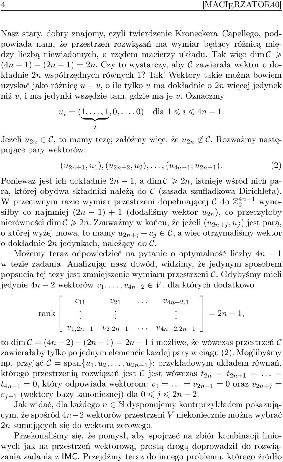 Oznaczmy u i = (1,..., 1, 0,..., 0) dla 1 i 4n 1. } {{ } i Jeżeli u 2n C, to mamy tezę; załóżmy więc, że u 2n C. Rozważmy następujące pary wektorów: (u 2n+1, u 1 ), (u 2n+2, u 2 ),.