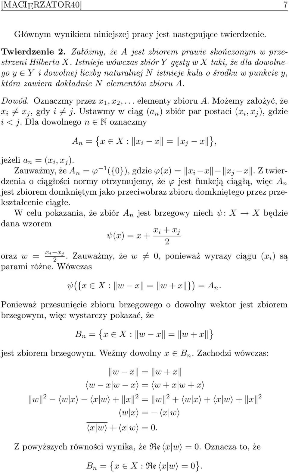 Oznaczmy przez x 1, x 2,... elementy zbioru A. Możemy założyć, że x i x j, gdy i j. Ustawmy w ciąg (a n ) zbiór par postaci (x i, x j ), gdzie i < j.