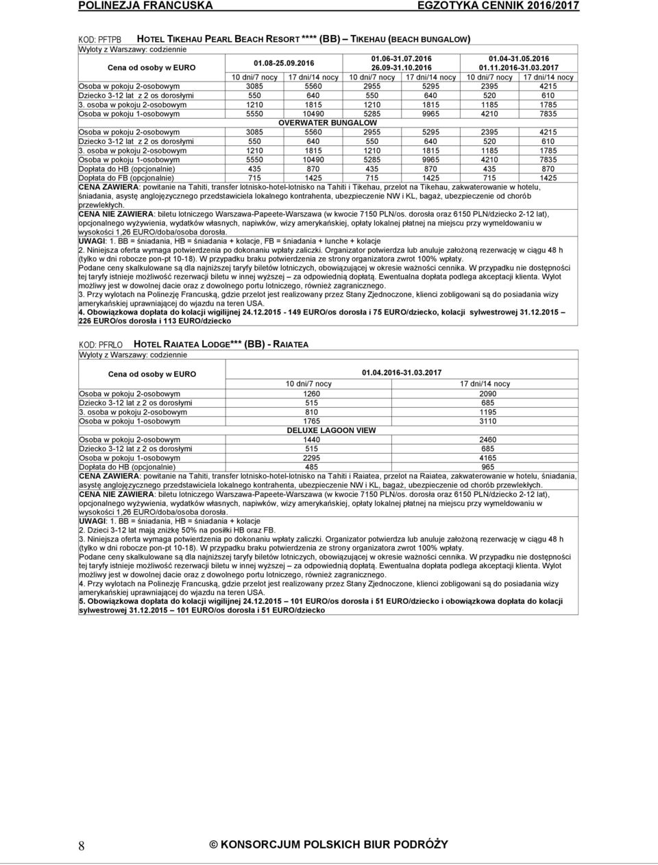 osoba w pokoju 2-osobowym 1210 1815 1210 1815 1185 1785 Osoba w pokoju 1-osobowym 5550 10490 5285 9965 4210 7835 Osoba w pokoju 2-osobowym 3085 5560 2955 5295 2395 4215 Dziecko 3-12 lat z 2 os
