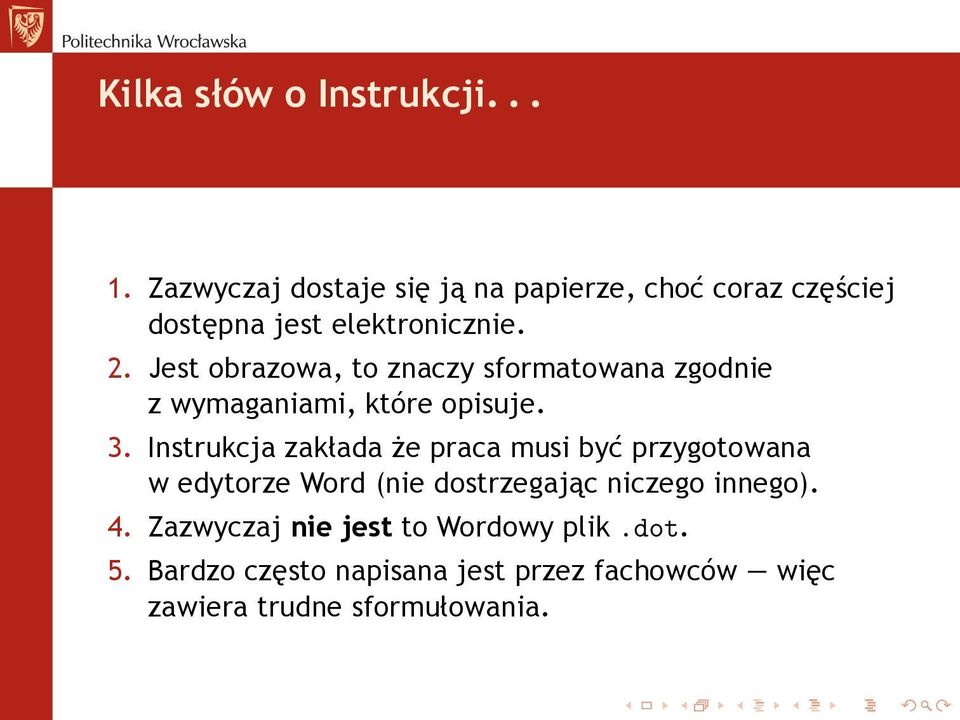 Jest obrazowa, to znaczy sformatowana zgodnie z wymaganiami, które opisuje. 3.