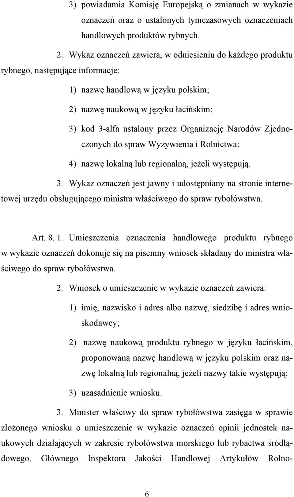 Organizację Narodów Zjednoczonych do spraw Wyżywienia i Rolnictwa; 4) nazwę lokalną lub regionalną, jeżeli występują. 3.