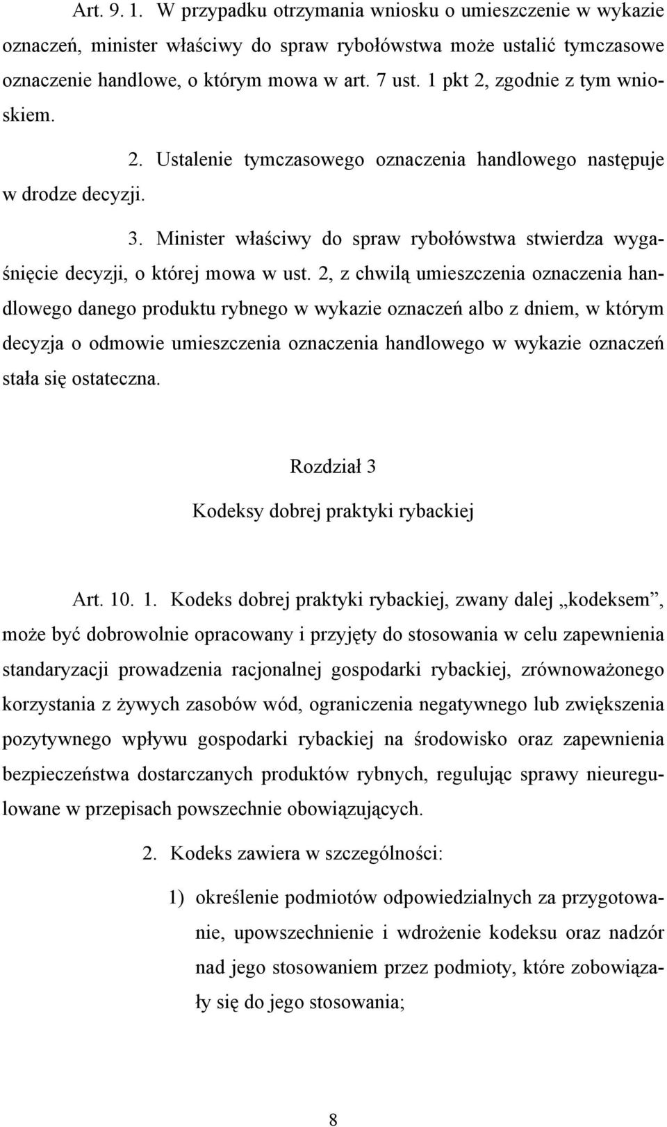 Minister właściwy do spraw rybołówstwa stwierdza wygaśnięcie decyzji, o której mowa w ust.