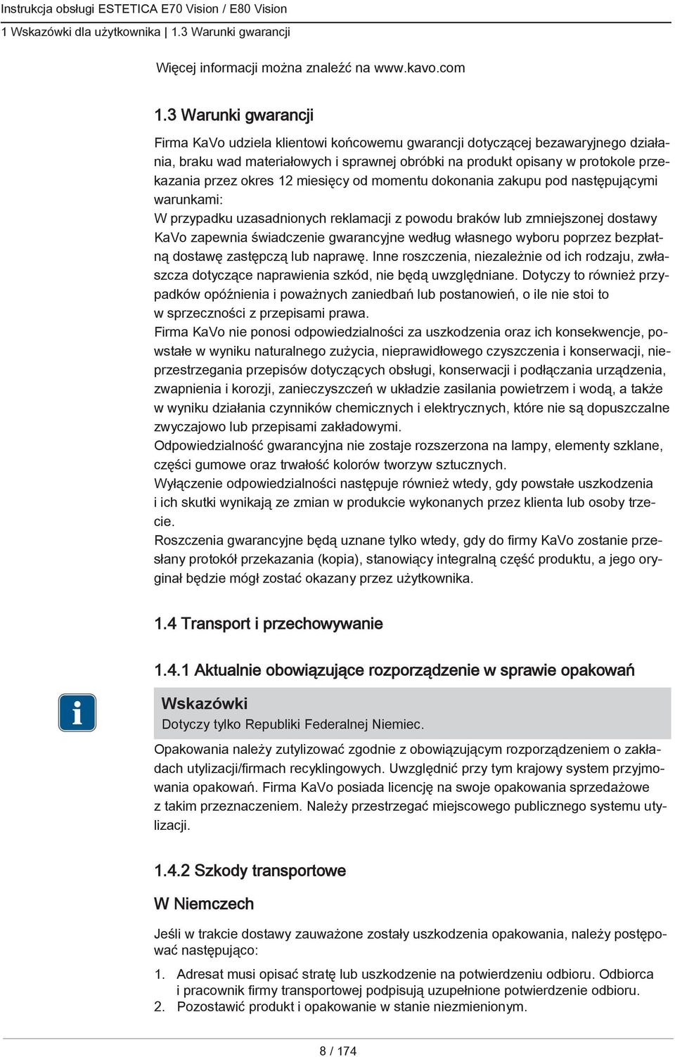 okres 12 miesięcy od momentu dokonania zakupu pod następującymi warunkami: W przypadku uzasadnionych reklamacji z powodu braków lub zmniejszonej dostawy KaVo zapewnia świadczenie gwarancyjne według
