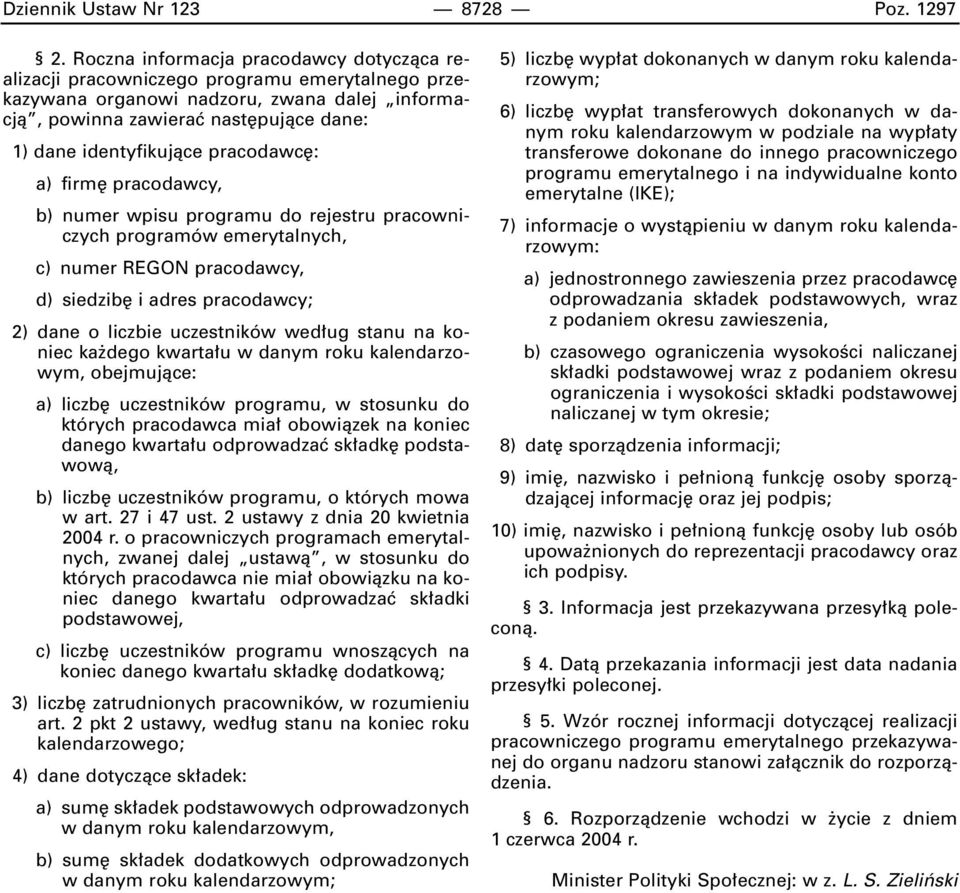 pracodawc : a) firm pracodawcy, b) numer wpisu programu do rejestru pracowniczych programów emerytalnych, c) numer REGON pracodawcy, d) siedzib i adres pracodawcy; 2) dane o liczbie uczestników wed