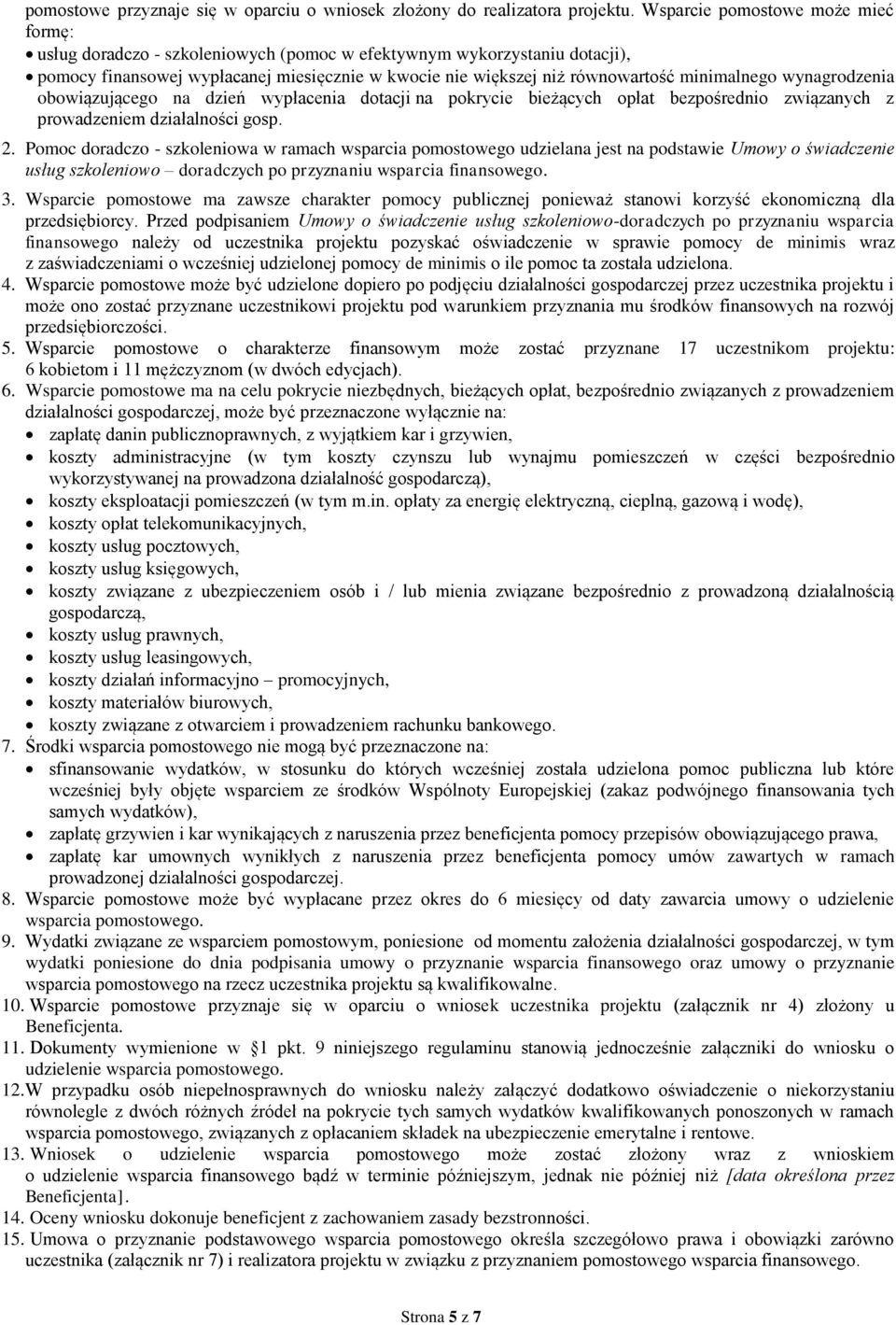 minimalnego wynagrodzenia obowiązującego na dzień wypłacenia dotacji na pokrycie bieżących opłat bezpośrednio związanych z prowadzeniem działalności gosp. 2.