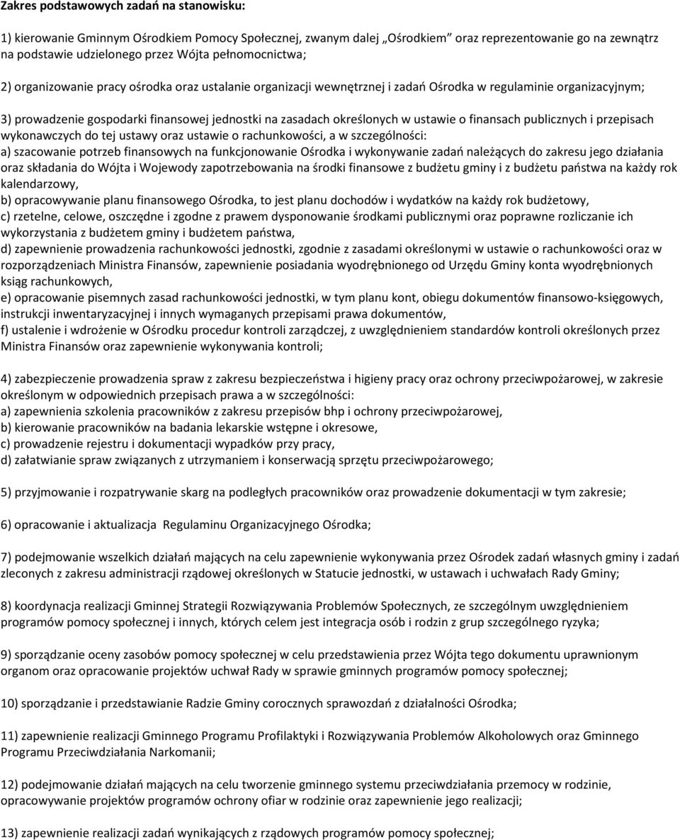 określonych w ustawie o finansach publicznych i przepisach wykonawczych do tej ustawy oraz ustawie o rachunkowości, a w szczególności: a) szacowanie potrzeb finansowych na funkcjonowanie Ośrodka i