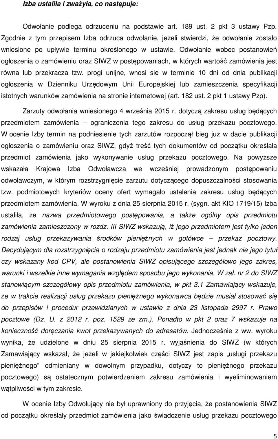 Odwołanie wobec postanowień ogłoszenia o zamówieniu oraz SIWZ w postępowaniach, w których wartość zamówienia jest równa lub przekracza tzw.