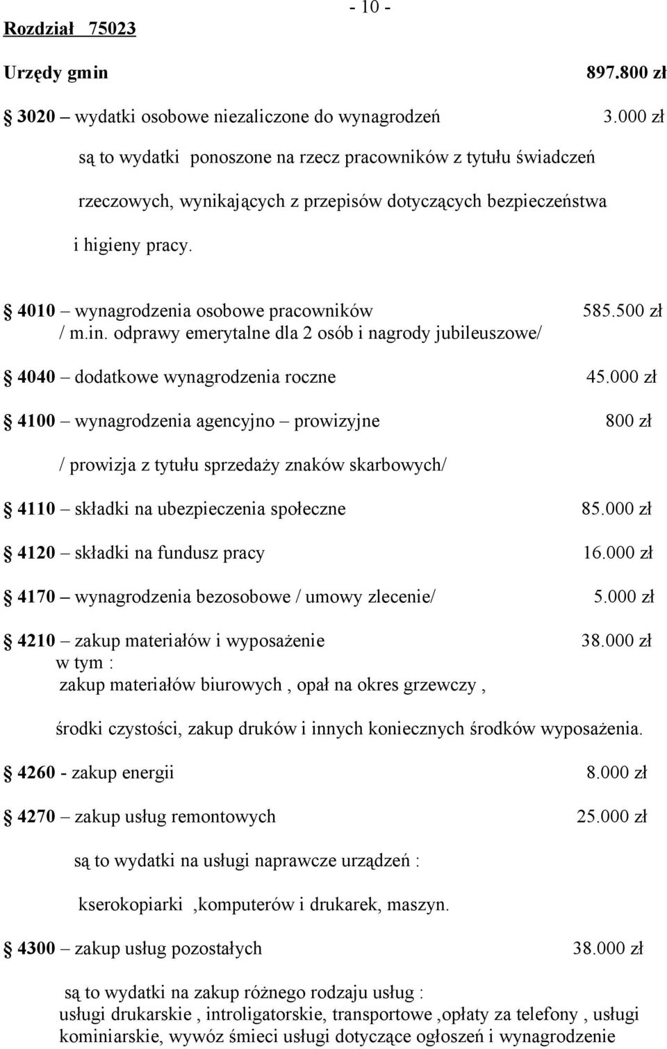 500 zł / m.in. odprawy emerytalne dla 2 osób i nagrody jubileuszowe/ 4040 dodatkowe wynagrodzenia roczne 45.