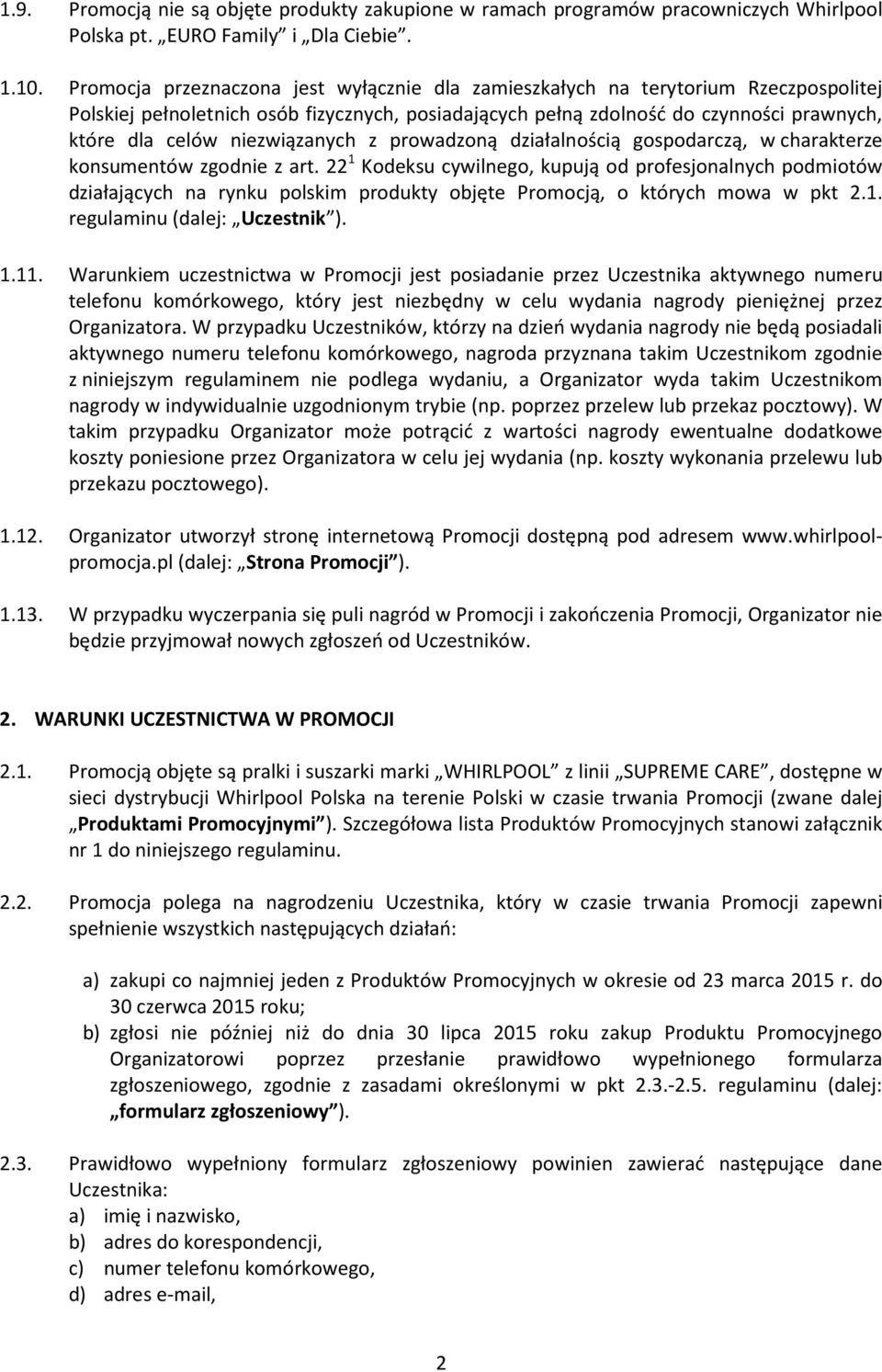 niezwiązanych z prowadzoną działalnością gospodarczą, w charakterze konsumentów zgodnie z art.