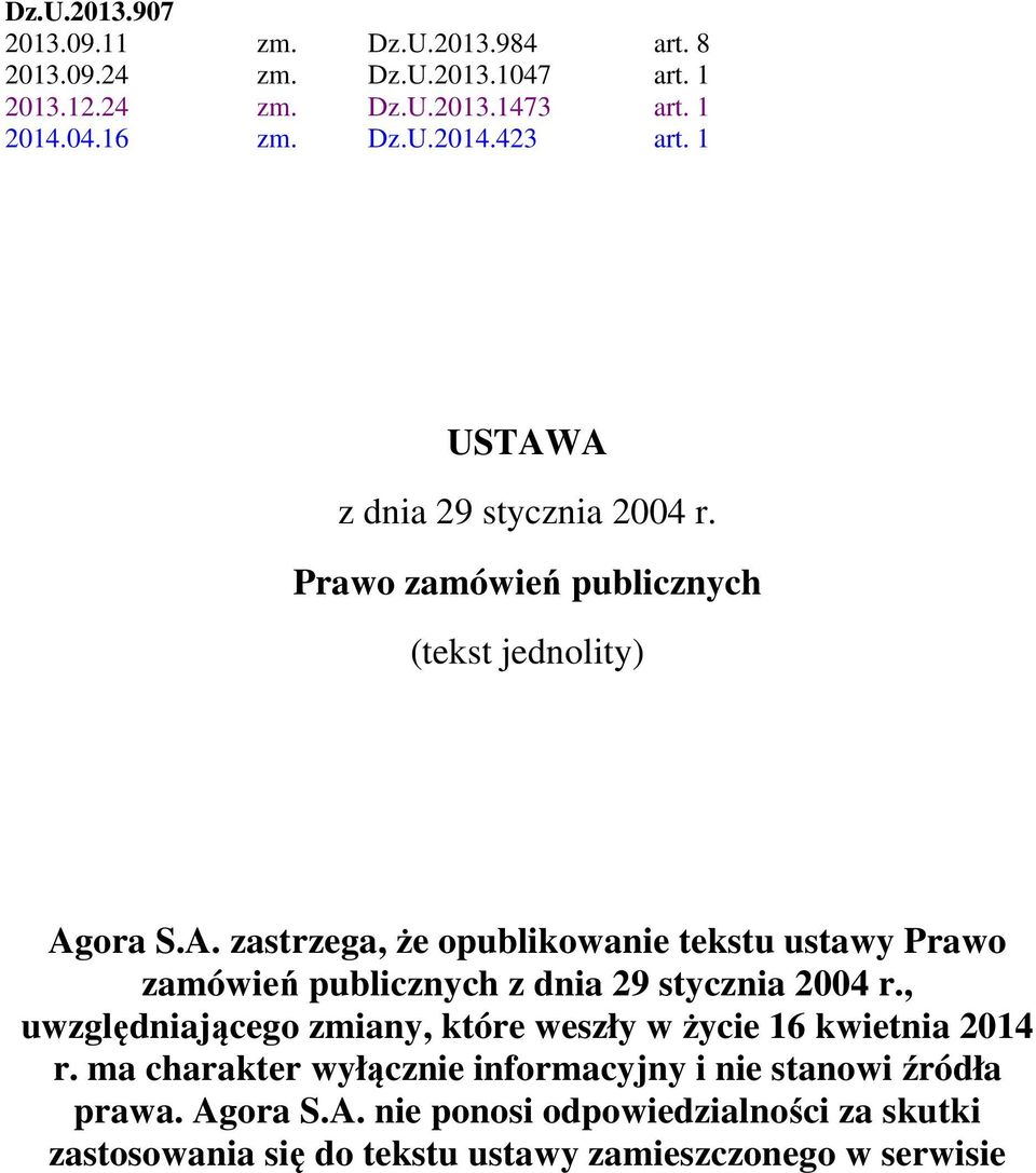 , uwzględniającego zmiany, które weszły w życie 16 kwietnia 2014 r. ma charakter wyłącznie informacyjny i nie stanowi źródła prawa. Ag