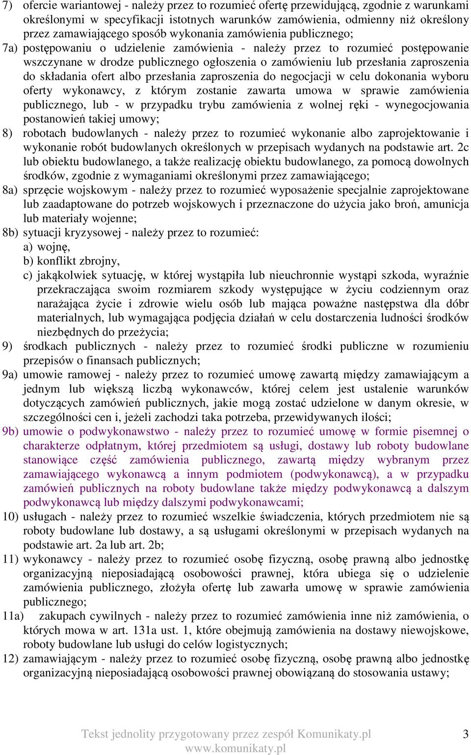 do składania ofert albo przesłania zaproszenia do negocjacji w celu dokonania wyboru oferty wykonawcy, z którym zostanie zawarta umowa w sprawie zamówienia publicznego, lub - w przypadku trybu