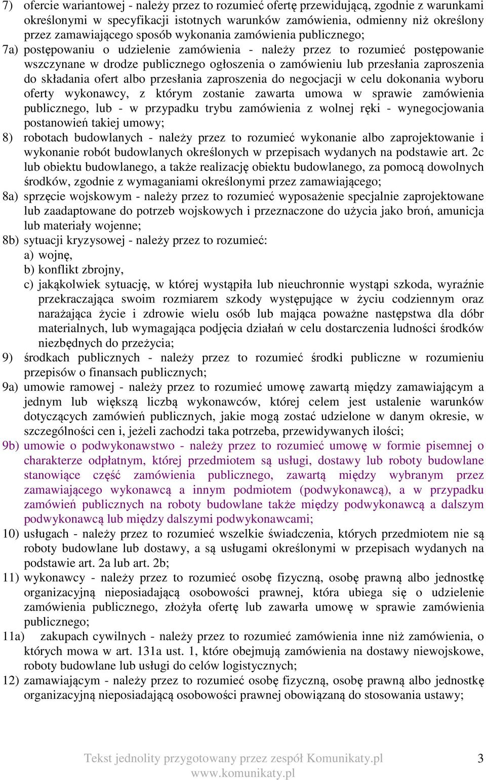 do składania ofert albo przesłania zaproszenia do negocjacji w celu dokonania wyboru oferty wykonawcy, z którym zostanie zawarta umowa w sprawie zamówienia publicznego, lub - w przypadku trybu