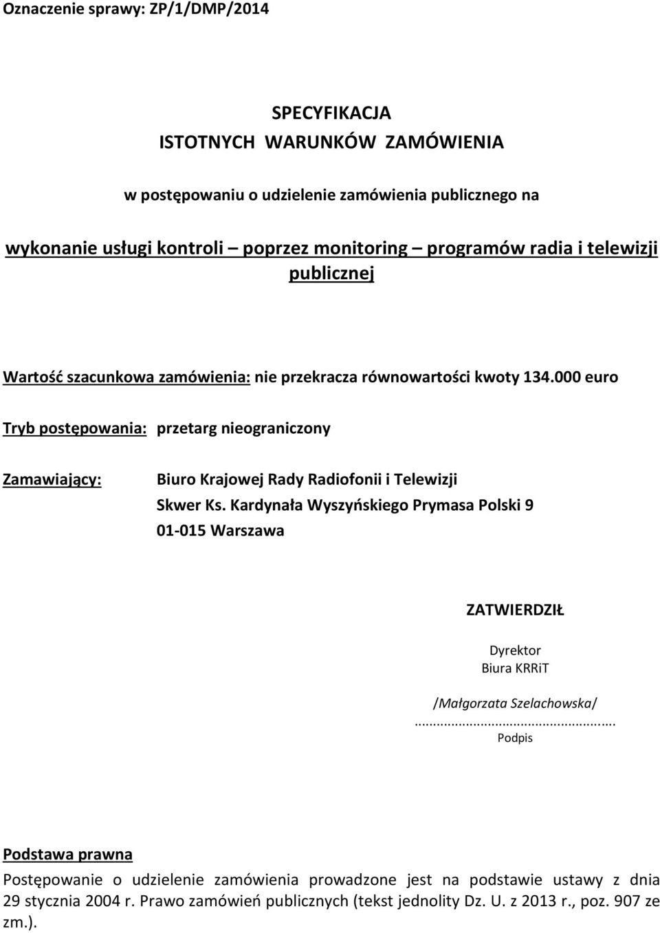 000 euro Tryb postępowania: przetarg nieograniczony Zamawiający: Biuro Krajowej Rady Radiofonii i Telewizji Skwer Ks.