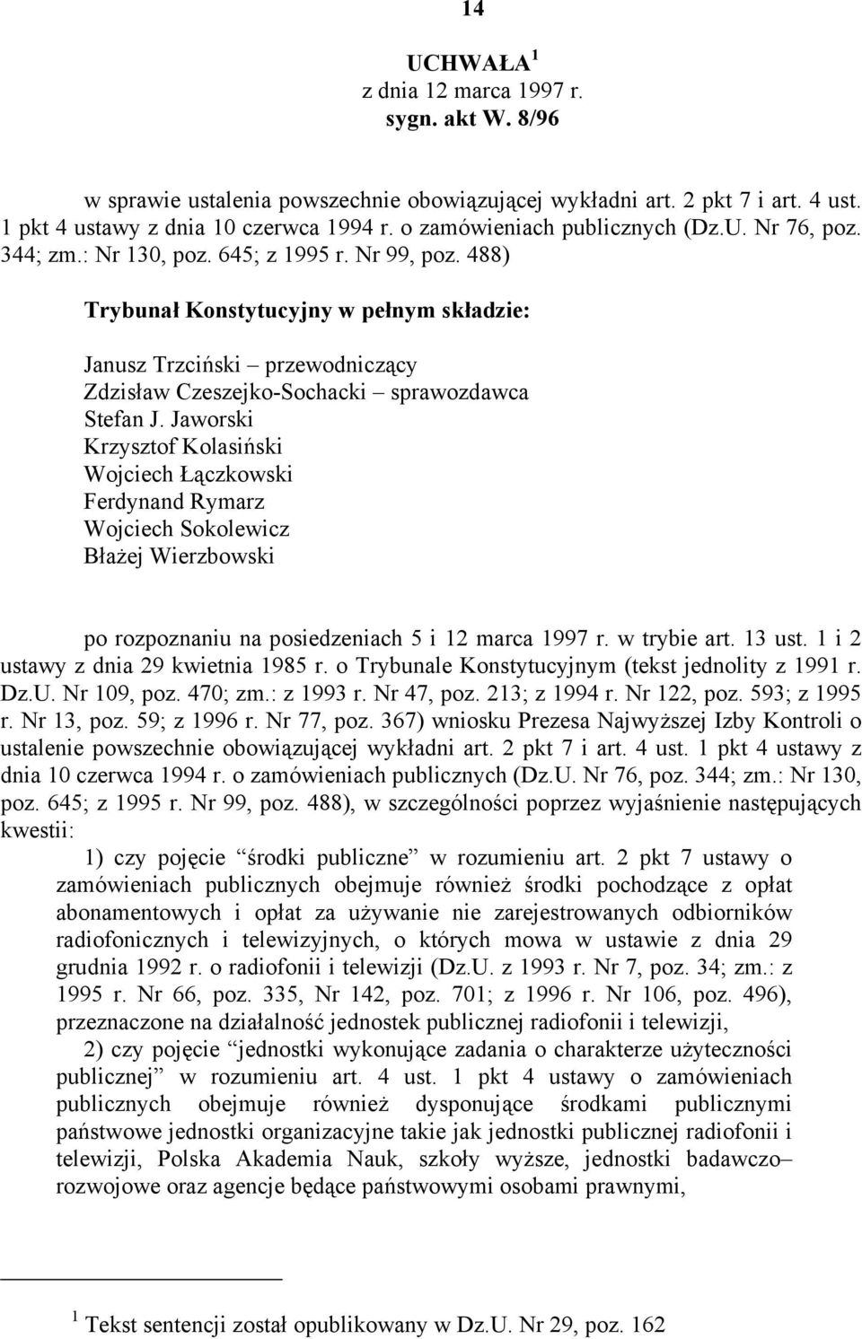 488) Trybunał Konstytucyjny w pełnym składzie: Janusz Trzciński przewodniczący Zdzisław Czeszejko-Sochacki sprawozdawca Stefan J.